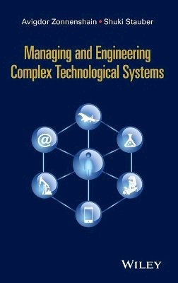 Avigdor Zonnenshain - Managing and Engineering Complex Technological Systems - 9781119068594 - V9781119068594