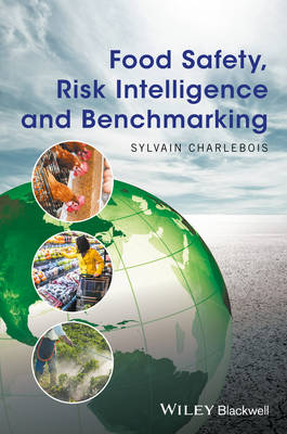 Sylvain Charlebois - Food Safety, Risk Intelligence and Benchmarking - 9781119071129 - V9781119071129