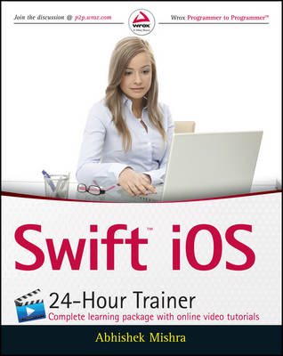 Abhishek Mishra - Swift iOS 24-Hour Trainer - 9781119073550 - V9781119073550