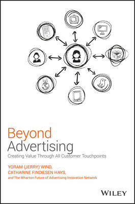 Yoram (Jerry) Wind - Beyond Advertising: Creating Value Through All Customer Touchpoints - 9781119074229 - V9781119074229