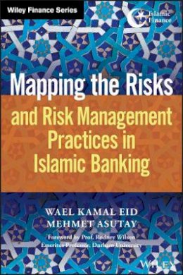 Wael Kamal Eid - Mapping the Risks and Risk Management Practices in Islamic Banking - 9781119077817 - V9781119077817 Wael Kamal Eid - Mapping the Risks and Risk Management Practices in Islamic Banking - 9781119077817 - V9781119077817