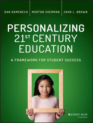 Dan Domenech - Personalizing 21st Century Education: A Framework for Student Success - 9781119080770 - V9781119080770