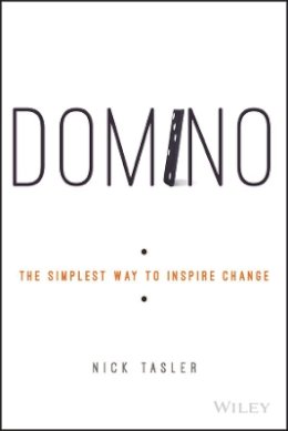 Nick Tasler - Domino: The Simplest Way to Inspire Change - 9781119083061 - V9781119083061