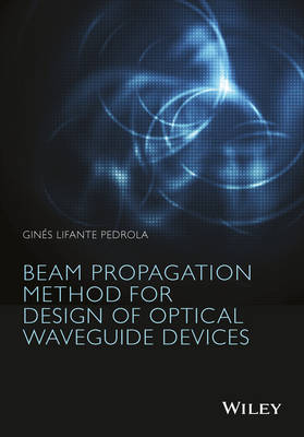Gines Lifante Pedrola - Beam Propagation Method for Design of Optical Waveguide Devices - 9781119083375 - V9781119083375