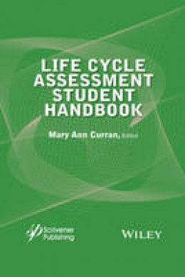 Mary Ann Curran - Life Cycle Assessment Student Handbook - 9781119083542 - V9781119083542