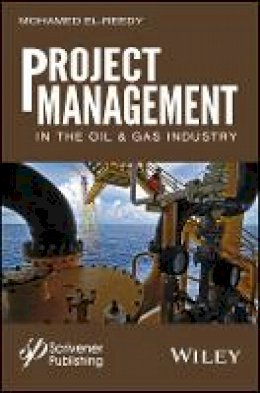 Mohamed A. El-Reedy - Project Management in the Oil and Gas Industry - 9781119083610 - V9781119083610