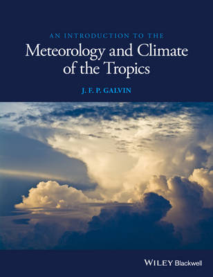 J. F. P. Galvin - An Introduction to the Meteorology and Climate of the Tropics - 9781119086222 - V9781119086222
