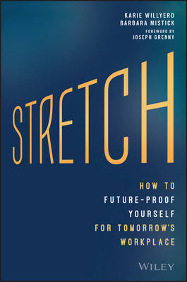 Karie Willyerd - Stretch: How to Future-Proof Yourself for Tomorrow´s Workplace - 9781119087250 - V9781119087250