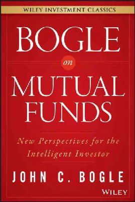John C. Bogle - Bogle On Mutual Funds: New Perspectives For The Intelligent Investor - 9781119088332 - V9781119088332