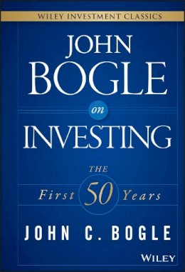 John C. Bogle - John Bogle on Investing: The First 50 Years - 9781119088363 - V9781119088363
