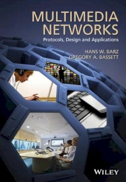 Hans W. Barz - Multimedia Networks: Protocols, Design and Applications - 9781119090137 - V9781119090137