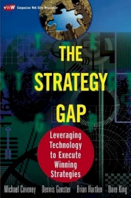 Michael Coveney - The Strategy Gap: Leveraging Technology to Execute Winning Strategies - 9781119090823 - V9781119090823