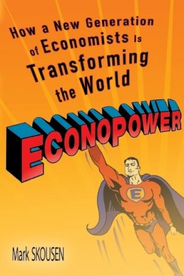 Mark Skousen - Econopower: How a New Generation of Economists is Transforming the World - 9781119091868 - V9781119091868