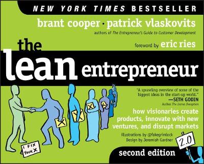 Brant Cooper - The Lean Entrepreneur: How Visionaries Create Products, Innovate with New Ventures, and Disrupt Markets - 9781119095033 - V9781119095033