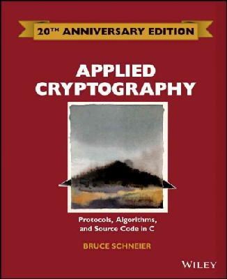 Bruce Schneier - Applied Cryptography: Protocols, Algorithms and Source Code in C - 9781119096726 - V9781119096726