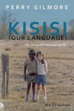 Perry Gilmore - Kisisi (Our Language): The Story of Colin and Sadiki - 9781119101567 - V9781119101567