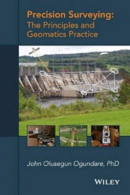 John Olusegun Ogundare - Precision Surveying: The Principles and Geomatics Practice - 9781119102519 - V9781119102519