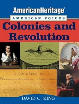 David C. King - AmericanHeritage, American Voices: Colonies and Revolution - 9781119103455 - V9781119103455