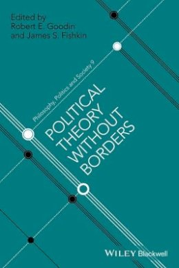 Robert E. Goodin - Political Theory Without Borders - 9781119110088 - V9781119110088