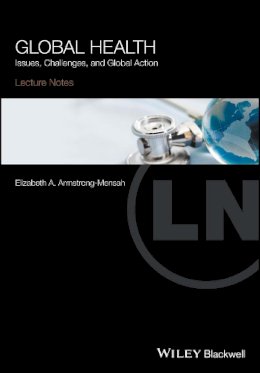 Elizabeth A. Armstrong-Mensah - Global Health: Issues, Challenges, and Global Action - 9781119110217 - V9781119110217