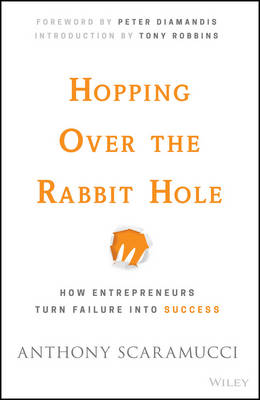 Anthony Scaramucci - Hopping over the Rabbit Hole: How Entrepreneurs Turn Failure into Success - 9781119116332 - V9781119116332