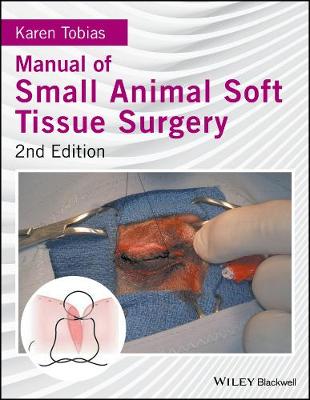 Karen M. Tobias - Manual of Small Animal Soft Tissue Surgery - 9781119117247 - V9781119117247