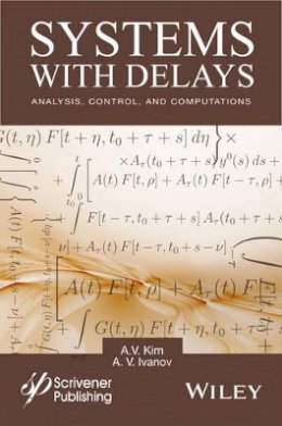 A. V. Kim - Systems with Delays: Analysis, Control, and Computations - 9781119117582 - V9781119117582