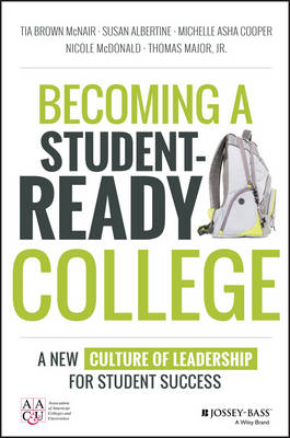 Tia Brown Mcnair - Becoming a Student–Ready College: A New Culture of Leadership for Student Success - 9781119119517 - V9781119119517