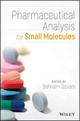 Behnam Davani (Ed.) - Pharmaceutical Analysis for Small Molecules - 9781119121114 - V9781119121114
