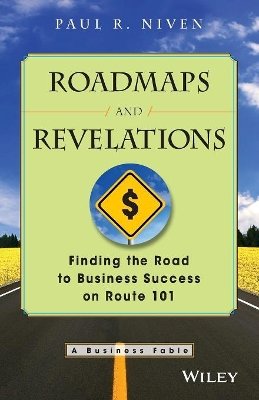 Paul R. Niven - Roadmaps and Revelations: Finding the Road to Business Success on Route 101 - 9781119124726 - V9781119124726