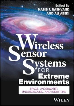 Rashvand Habib F - Wireless Sensor Systems for Extreme Environments: Space, Underwater, Underground, and Industrial - 9781119126461 - V9781119126461