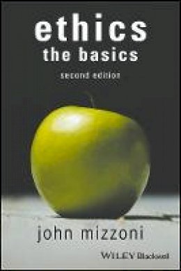 John Mizzoni - Ethics: The Basics, 2nd Edition - 9781119150688 - V9781119150688