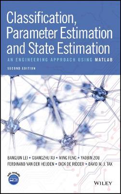 Bangjun Lei - Classification, Parameter Estimation and State Estimation: An Engineering Approach Using MATLAB - 9781119152439 - V9781119152439