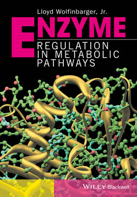 Lloyd Wolfinbarger - Enzyme Regulation in Metabolic Pathways - 9781119155386 - V9781119155386
