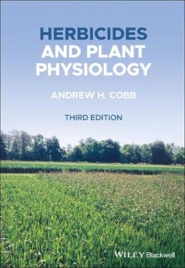 Andrew H. Cobb - Herbicides and Plant Physiology - 9781119157694 - V9781119157694