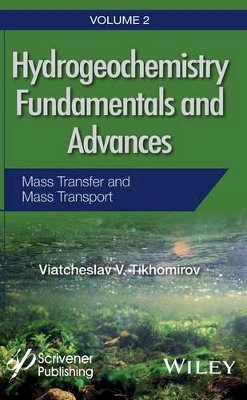 Viatcheslav V. Tikhomirov - Hydrogeochemistry Fundamentals and Advances, Mass Transfer and Mass Transport - 9781119160458 - V9781119160458