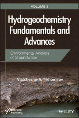 Viatcheslav V. Tikhomirov - Hydrogeochemistry Fundamentals and Advances, Environmental Analysis of Groundwater - 9781119160502 - V9781119160502