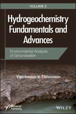 Viatcheslav V. Tikhomirov - Hydrogeochemistry Fundamentals and Advances, Environmental Analysis of Groundwater - 9781119160502 - V9781119160502 Viatcheslav V. Tikhomirov - Hydrogeochemistry Fundamentals and Advances, Environmental Analysis of Groundwater - 9781119160502 - V9781119160502