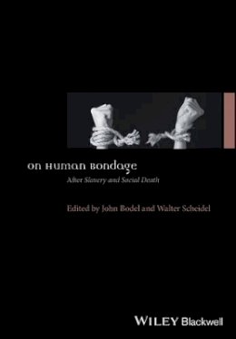 John Bodel (Ed.) - On Human Bondage: After Slavery and Social Death - 9781119162483 - V9781119162483