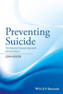 John Henden - Preventing Suicide: The Solution Focused Approach - 9781119162964 - V9781119162964