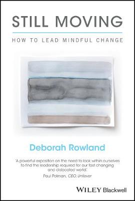 Deborah Rowland - Still Moving: How to Lead Mindful Change - 9781119164920 - V9781119164920