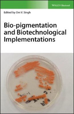 Om V. Singh - Bio-Pigmentation and Biotechnological Implementations - 9781119166146 - V9781119166146