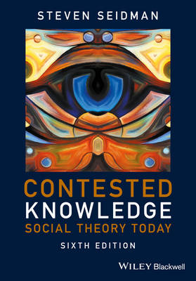 Steven Seidman - Contested Knowledge: Social Theory Today - 9781119167587 - V9781119167587