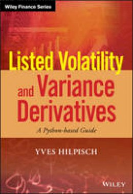 Yves Hilpisch - Listed Volatility and Variance Derivatives: A Python-based Guide - 9781119167914 - V9781119167914