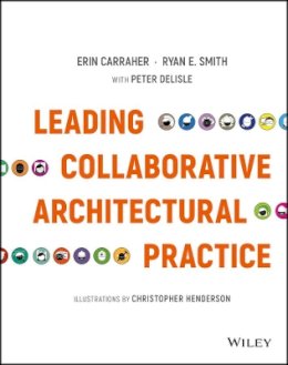 Erin Carraher - Leading Collaborative Architectural Practice - 9781119169246 - V9781119169246