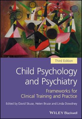 David Skuse - Child Psychology and Psychiatry: Frameworks for Clinical Training and Practice - 9781119170198 - V9781119170198