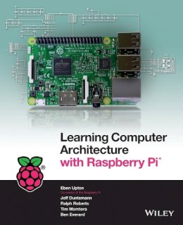 Eben Upton - Learning Computer Architecture with Raspberry Pi - 9781119183938 - V9781119183938