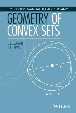 Leonard, I. E.; Lewis, J. E. - Solutions Manual to Accompany Geometry of Convex Sets - 9781119184188 - V9781119184188