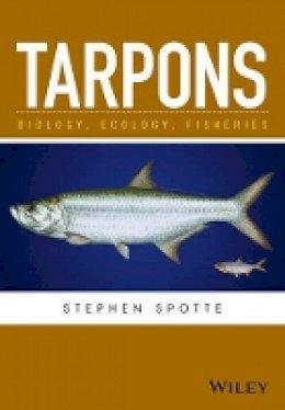 Stephen Spotte - Tarpons: Biology, Ecology, Fisheries - 9781119185499 - V9781119185499