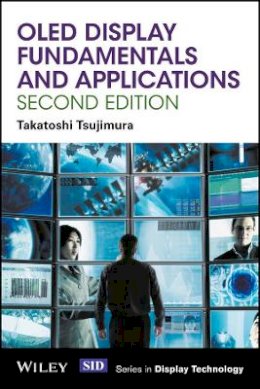 Takatoshi Tsujimura - OLED Display Fundamentals and Applications - 9781119187318 - V9781119187318